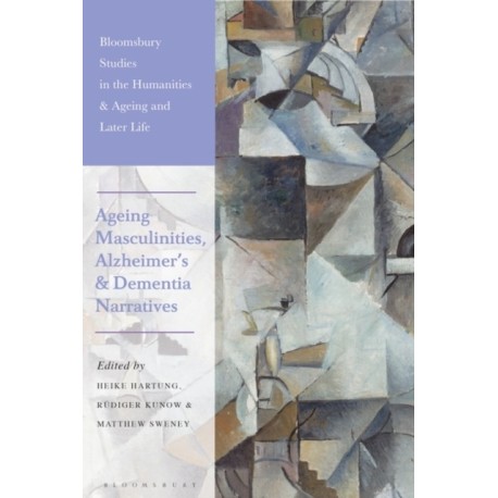 Ageing Masculinities, Alzheimer's and Dementia Narratives