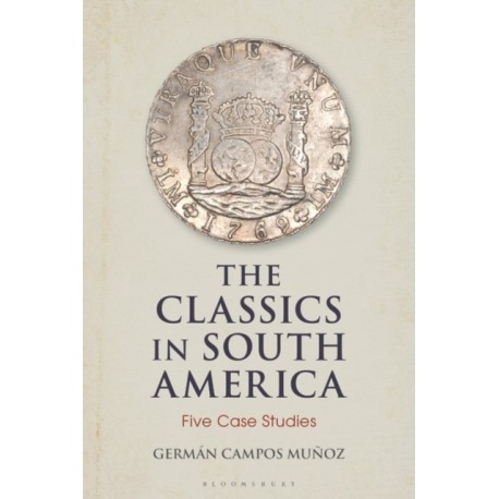 The Classics in South America: Five Case Studies