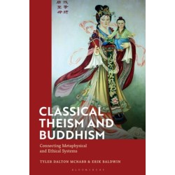 Classical Theism and Buddhism: Connecting Metaphysical and Ethical Systems