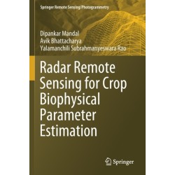 Radar Remote Sensing for Crop Biophysical Parameter Estimation
