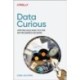 Data Curious: Applying Agile Analytics for Better Business Decisions