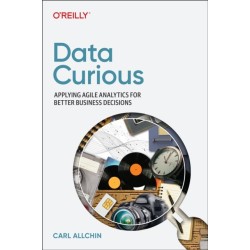 Data Curious: Applying Agile Analytics for Better Business Decisions