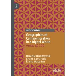 Geographies of Commemoration in a Digital World: Anzac @ 100