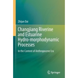 Changjiang Riverine and Estuarine Hydro-morphodynamic Processes: In the Context of Anthropocene Era