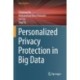 Personalized Privacy Protection in Big Data