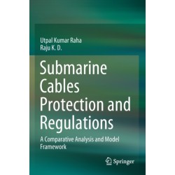 Submarine Cables Protection and Regulations: A Comparative Analysis and Model Framework
