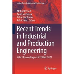 Recent Trends in Industrial and Production Engineering: Select Proceedings of ICCEMME 2021
