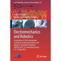 Electromechanics and Robotics: Proceedings of 16th International Conference on Electromechanics and Robotics "Zavalishin's Readings" (ER(ZR) 2021), St. Petersburg, Russia, 14–17 April 2021