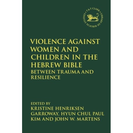 Violence against Women and Children in the Hebrew Bible: Between Trauma and Resilience