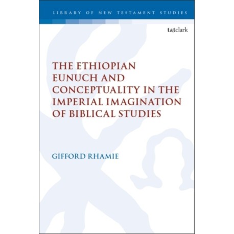 The Ethiopian Eunuch and Conceptuality in the Imperial Imagination of Biblical Studies