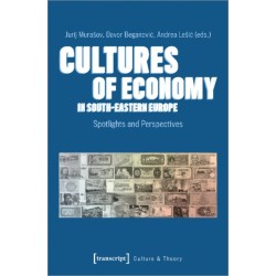 Cultures of Economy in South-Eastern Europe: Spotlights and Perspectives