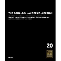 The Ronald S. Lauder Collection: Selections of Greek and Roman Antiquities, Medieval Art, Arms and Armor, Italian Gold-Ground and Old Master Paintings, Austrian and German Design