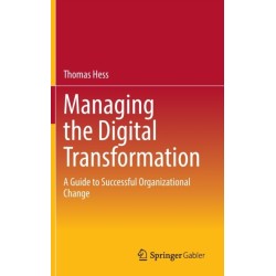 Managing the Digital Transformation: A Guide to Successful Organizational Change