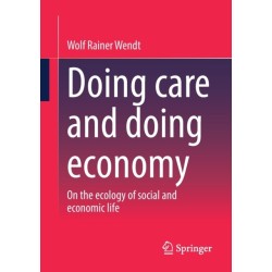 Doing care and doing economy: On the ecology of social and economic life