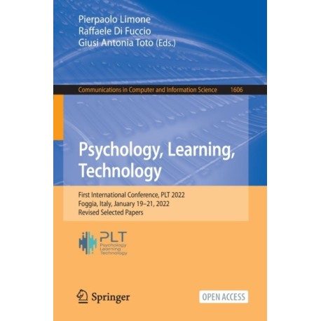 Psychology, Learning, Technology: First International Conference, PLT 2022, Foggia, Italy, January 19–21, 2022, Revised Selected Papers