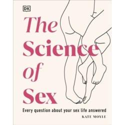 The Science of Sex: Every Question About Your Sex Life Answered