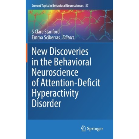New Discoveries in the Behavioral Neuroscience of Attention-Deficit Hyperactivity Disorder