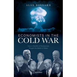 Economists in the Cold War: How a Handful of Economists Fought the Battle of Ideas