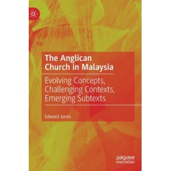 The Anglican Church in Malaysia: Evolving Concepts, Challenging Contexts, Emerging Subtexts