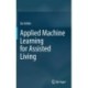 Applied Machine Learning for Assisted Living