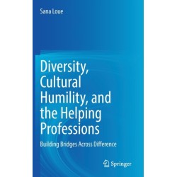 Diversity, Cultural Humility, and the Helping Professions: Building Bridges Across Difference