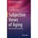 Subjective Views of Aging: Theory, Research, and Practice