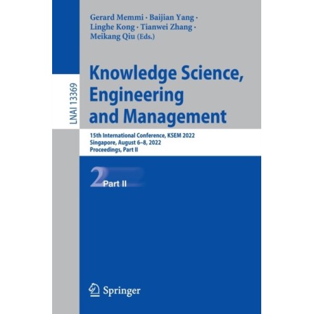 Knowledge Science, Engineering and Management: 15th International Conference, KSEM 2022, Singapore, August 6–8, 2022, Proceedings, Part II