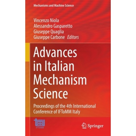 Advances in Italian Mechanism Science: Proceedings of the 4th International Conference of IFToMM Italy
