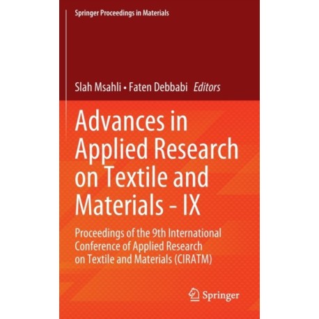 Advances in Applied Research on Textile and Materials - IX: Proceedings of the 9th International Conference of Applied Research on Textile and Materials (CIRATM)