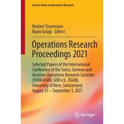 Operations Research Proceedings 2021: Selected Papers of the International Conference of the Swiss, German and Austrian Operations Research Societies (SVOR/ASRO, GOR e.V., OGOR), University of Bern, Switzerland, August 31 – September 3, 2021