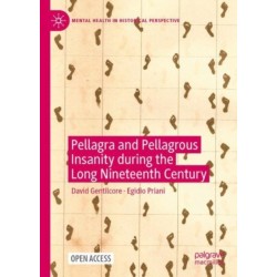 Pellagra and Pellagrous Insanity During the Long Nineteenth Century