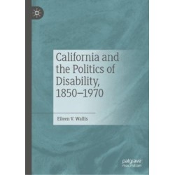California and the Politics of Disability, 1850–1970