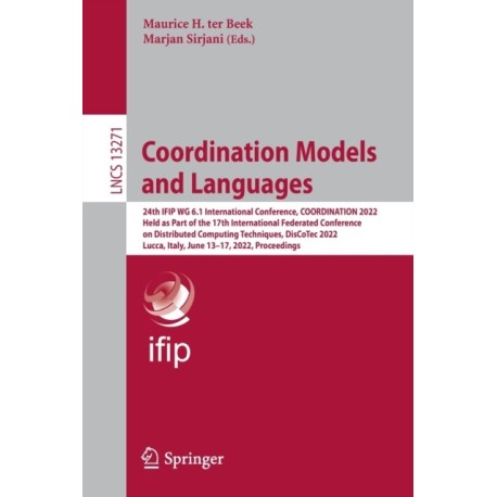 Coordination Models and Languages: 24th IFIP WG 6.1 International Conference, COORDINATION 2022, Held as Part of the 17th International Federated Conference on Distributed Computing Techniques, DisCoTec 2022, Lucca, Italy, June 13-17, 2022, Proceedings
