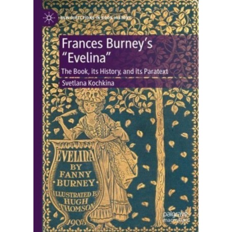 Frances Burney’s “Evelina”: The Book, its History, and its Paratext