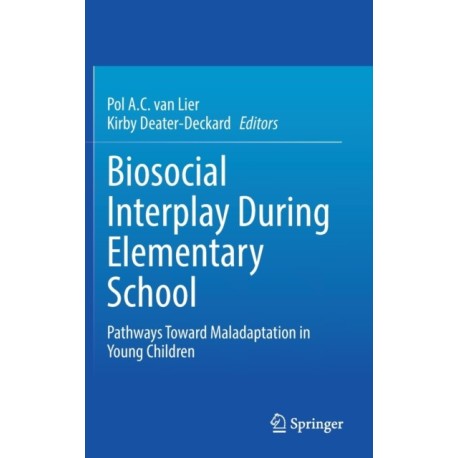Biosocial Interplay During Elementary School: Pathways Toward Maladaptation in Young Children