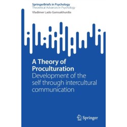 A Theory of Proculturation: Development of the self through intercultural communication