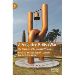 A Forgotten British War: The Accounts of Korean War Veterans
