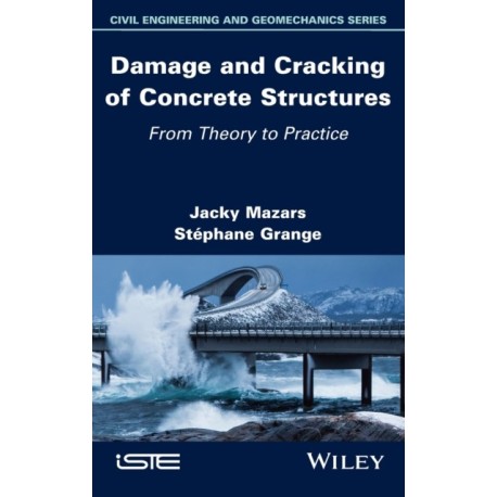 Damage and Cracking of Concrete Structures: From Theory to Practice