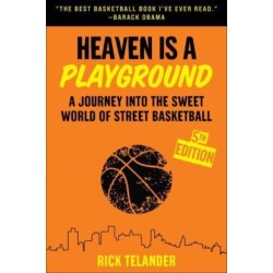 Heaven Is a Playground: A Journey into the Sweet World of Street Basketball