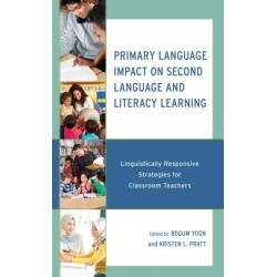 Primary Language Impact on Second Language and Literacy Learning: Linguistically Responsive Strategies for Classroom Teachers