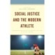 Social Justice and the Modern Athlete: Exploring the Role of Athlete Activism in Social Change