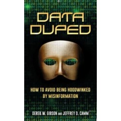 Data Duped: How to Avoid Being Hoodwinked by Misinformation