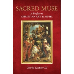 Sacred Muse: A Preface to Christian Art & Music