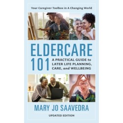 Eldercare 101: A Practical Guide to Later Life Planning, Care, and Wellbeing, 2nd edition