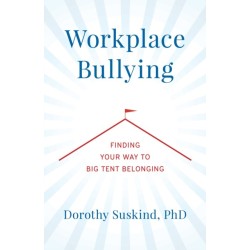 Workplace Bullying: Finding Your Way to Big Tent Belonging