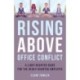 Rising Above Office Conflict: A Light-Hearted Guide for the Heavy-Hearted Employee