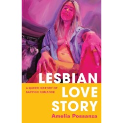 Lesbian Love Story: A Queer History of Sapphic Romance