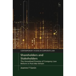 Shareholders and Stakeholders: The Unrealised Promise of Company Law Reform in Post-War Britain