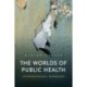 The Worlds of Public Health: Anthropological Excursions