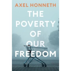 The Poverty of Our Freedom: Essays 2012 - 2019